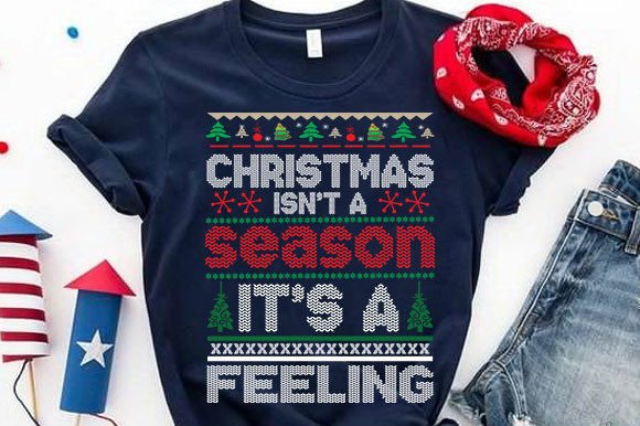 Christmas Isn't a Season It's a Feeling: T-Shirt Graphics