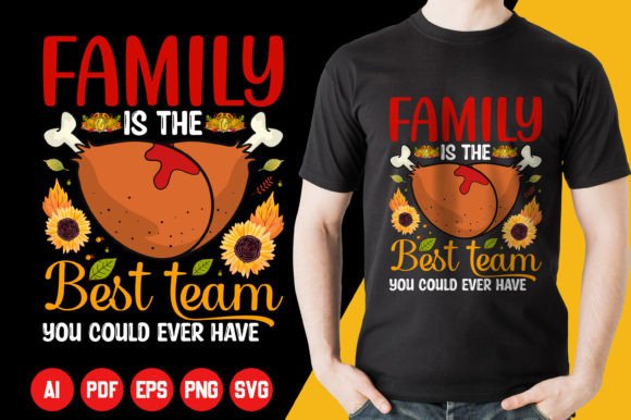 Family is the Best Team Thanksgiving: Graphics & T-Shirt Design