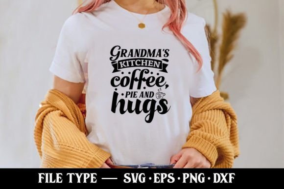 Grandma’s Kitchen Coffee, Pie and Hugs: Graphics & T-Shirt Designs