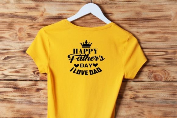 HAPPY FATHER S DAY I LOVE YOU DAD - Graphics & T-Shirt Designs