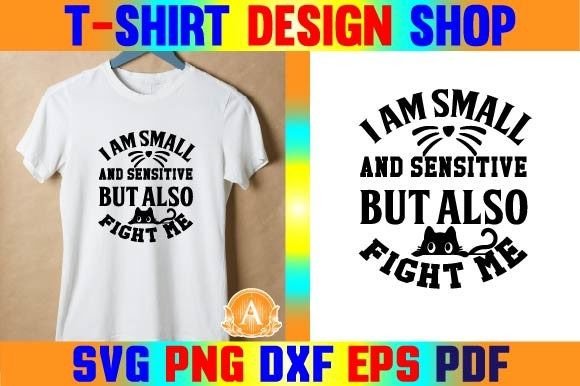 I Am Small and Sensitive but Also Fight Me: T-Shirt Graphics Review