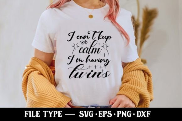 I Can't Keep Calm I'm Having Twins Graphics