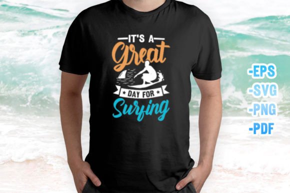 It Is Great Day for Surfing T-Shirts Graphics