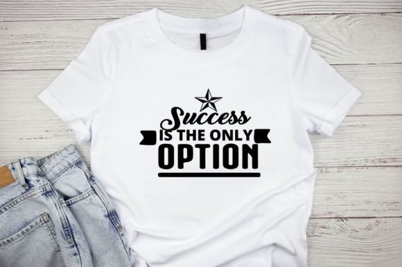 Success Is the Only Option: Graphics & T-Shirt Designs Reviewed