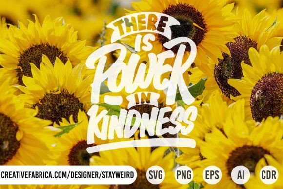 There Is Power in Kindness Graphics for T-Shirt Designs
